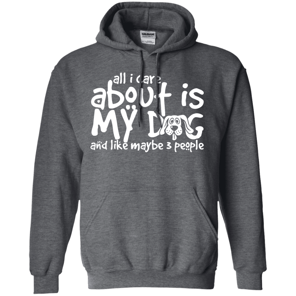 All I Care About Is My Dog - Hoodie.