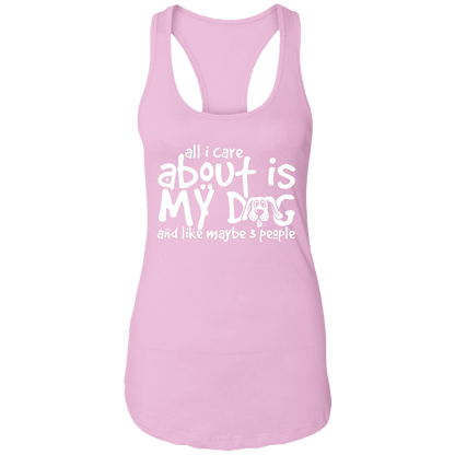 All I Care About Is My Dog - Ladies Racer Back Tank.