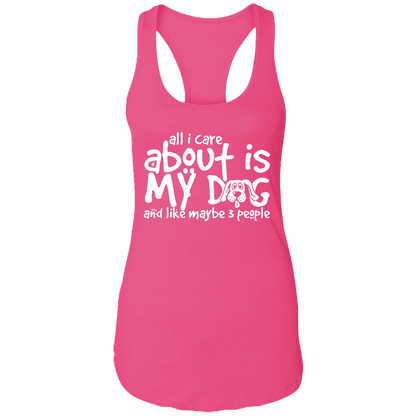All I Care About Is My Dog - Ladies Racer Back Tank.