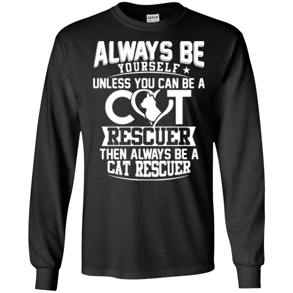 Always Be A Cat Rescuer - Long Sleeve T Shirt.