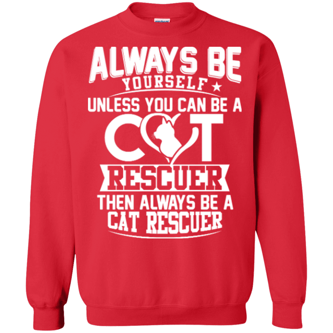 Always Be A Cat Rescuer - Sweatshirt.