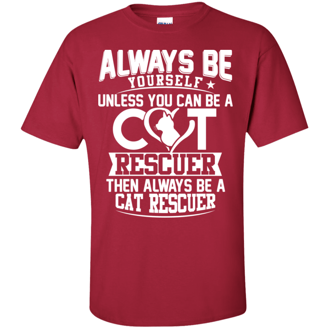 Always Be A Cat Rescuer - T Shirt.
