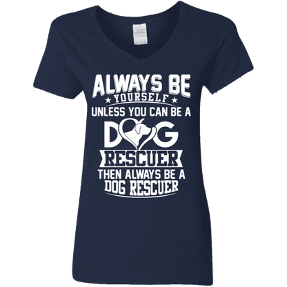 Always Be A Dog Rescuer - Ladies V Neck.