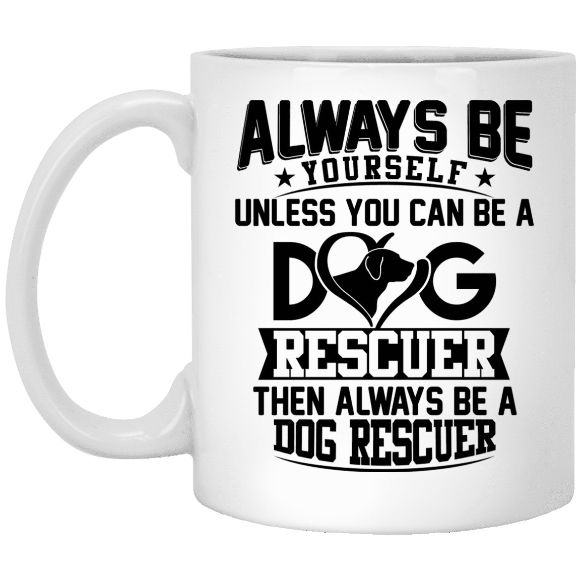 Always Be A Dog Rescuer - Mugs.