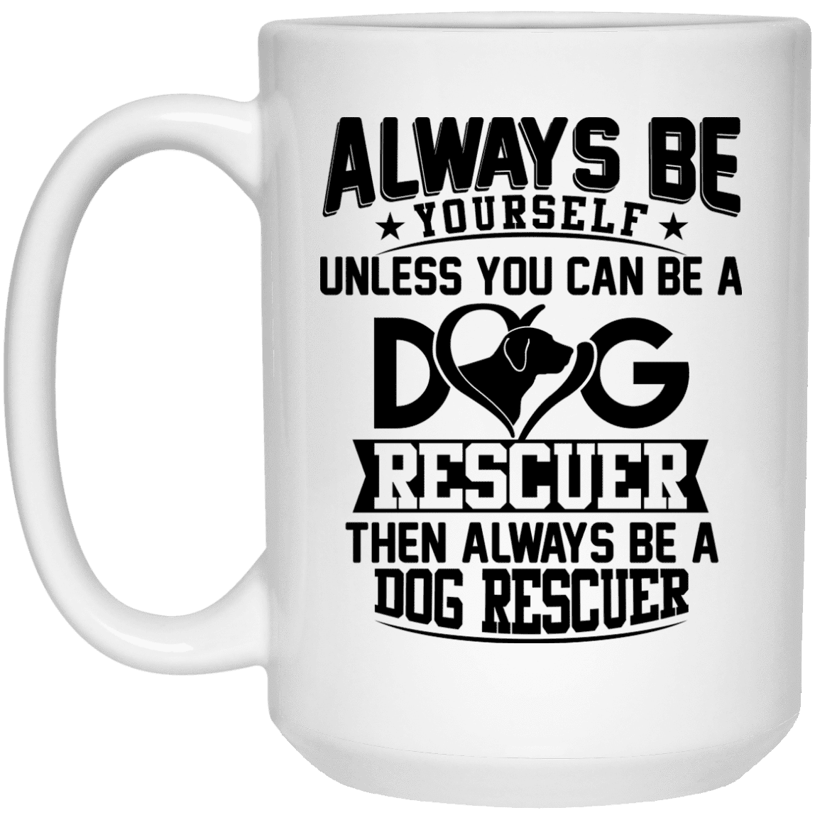 Always Be A Dog Rescuer - Mugs.