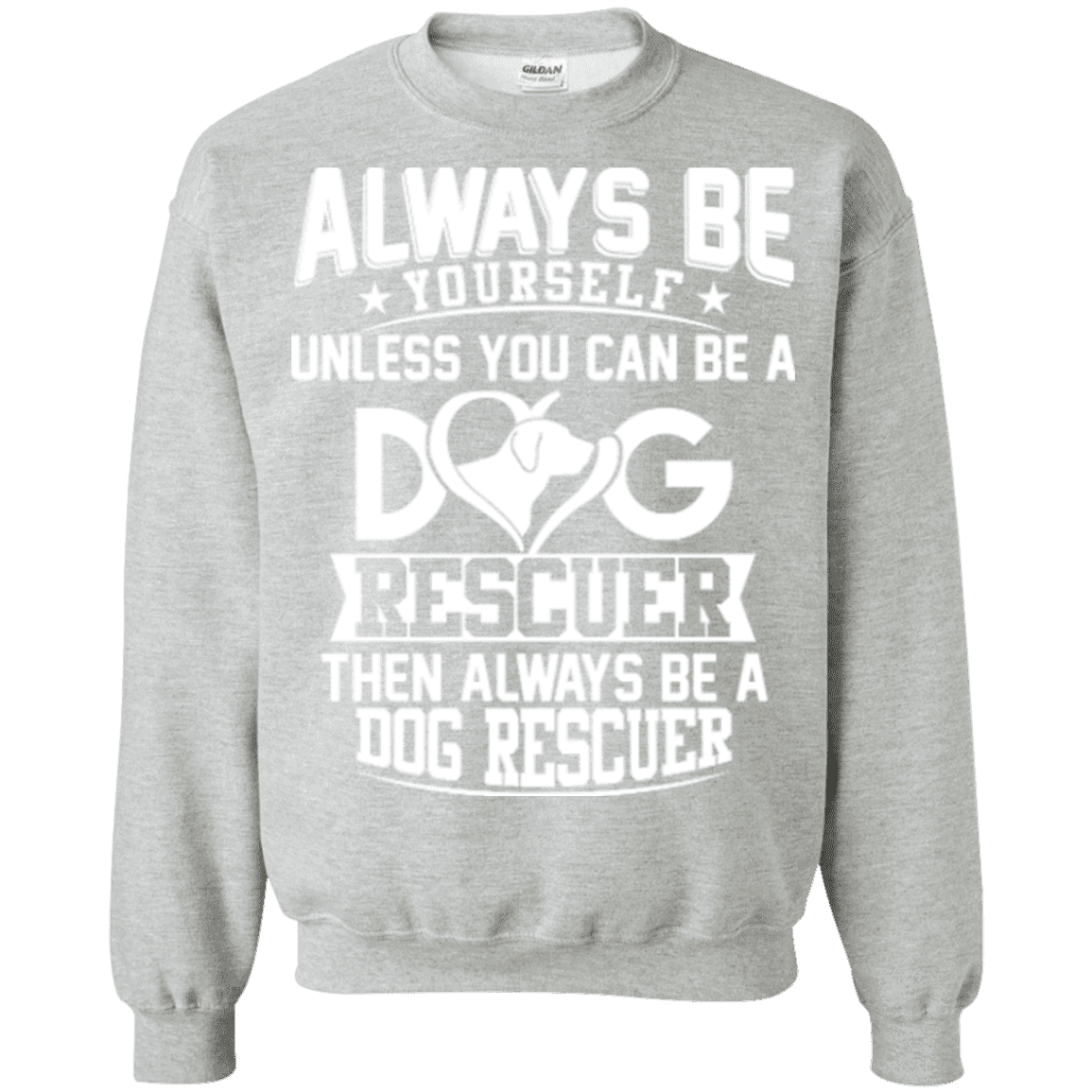 Always Be A Dog Rescuer - Sweatshirt.