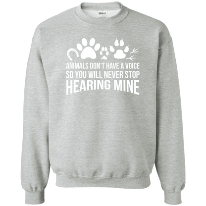 Animals Don't Have A Voice - Sweatshirt.