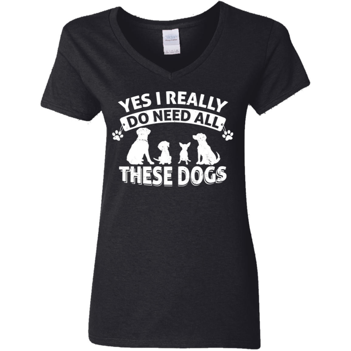 Yes I Do Need All These Dogs - Ladies V Neck.