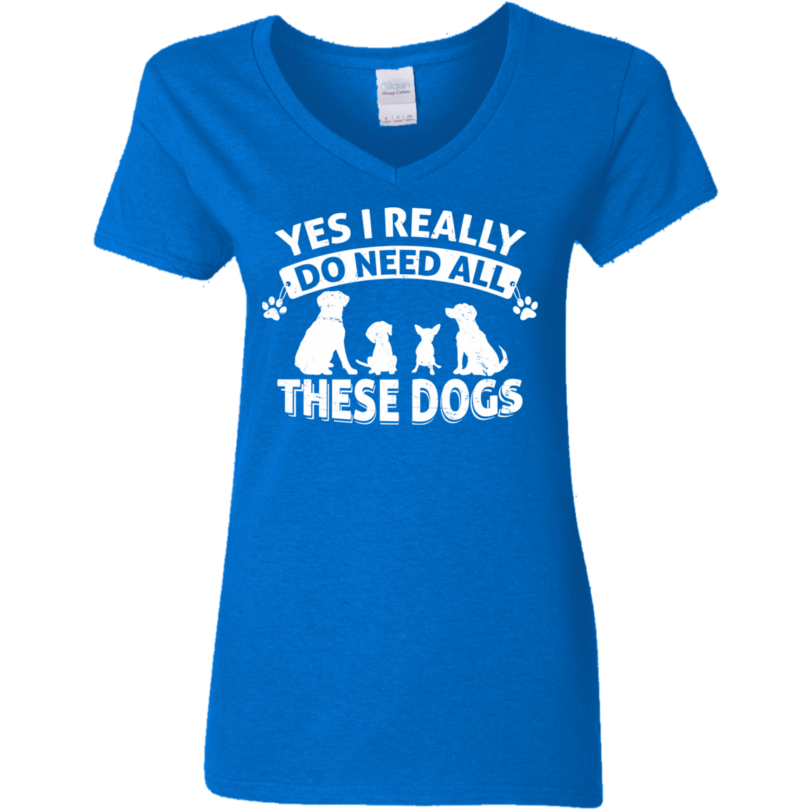 Yes I Do Need All These Dogs - Ladies V Neck.