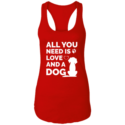 All You Need Is Love And A Dog - Ladies Racer Back Tank.