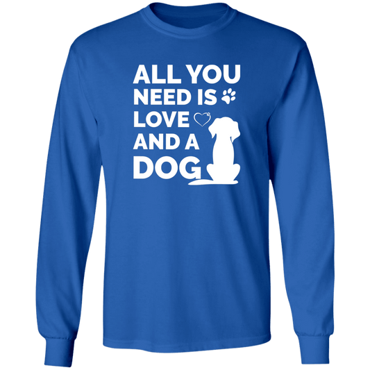 All You Need Is Love And A Dog - Long Sleeve T Shirt.