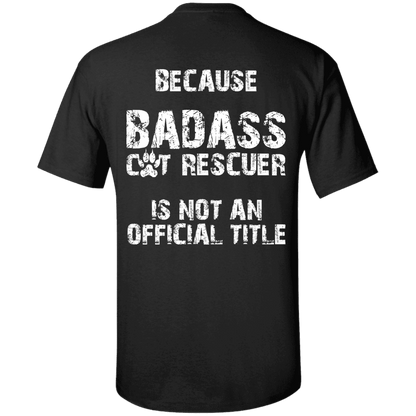 Bad*ss Cat Rescuer - T Shirt.