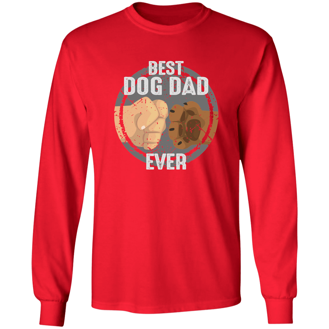 Best Dog Dad Ever - Long Sleeve T Shirt.