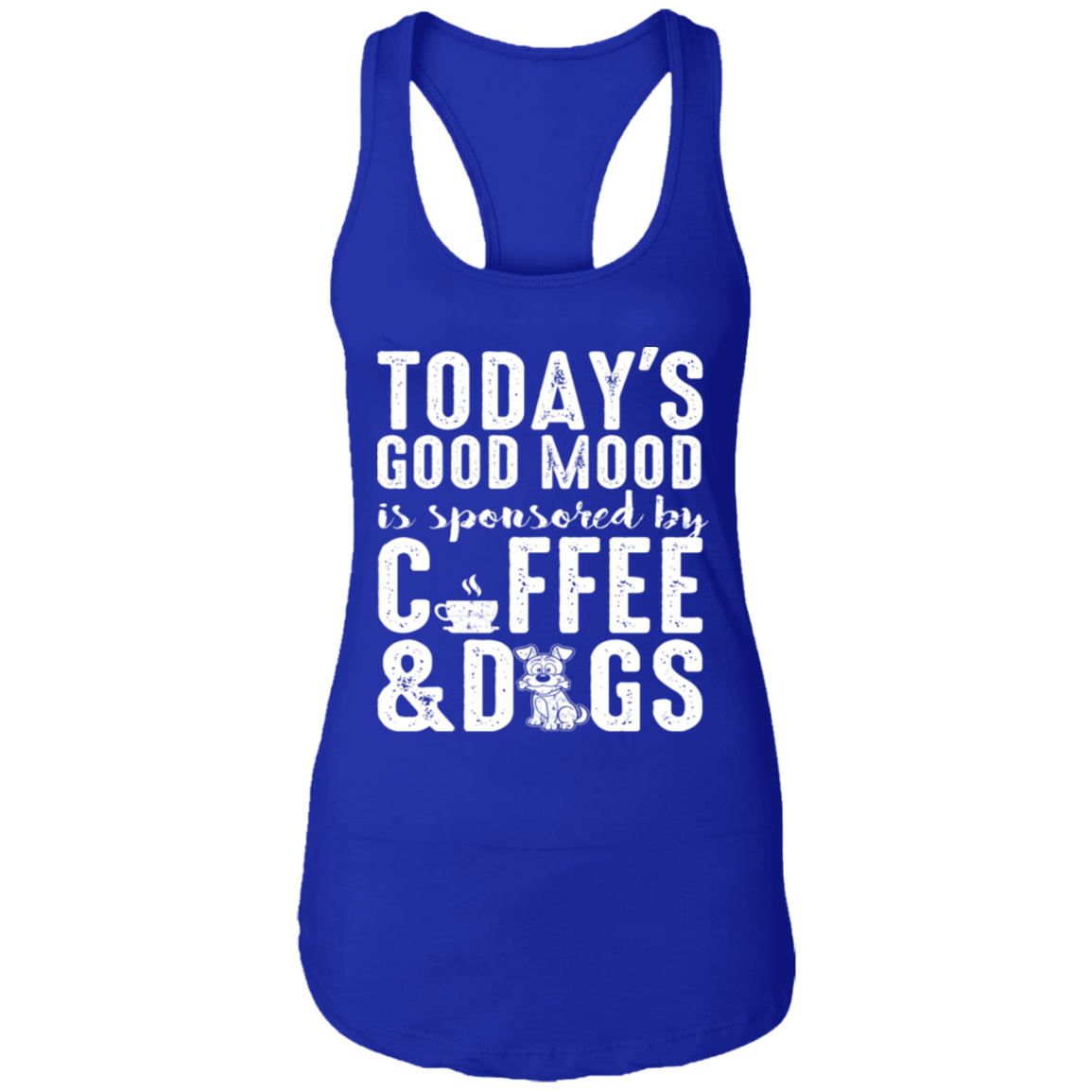 Today's Good Mood Coffee & Dogs - Ladies Racer Back Tank.
