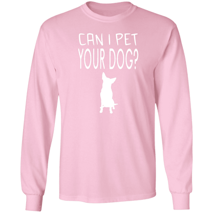Can I Pet Your Dog - Long Sleeve T Shirt.