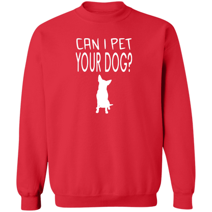 Can I Pet Your Dog - Sweatshirt.