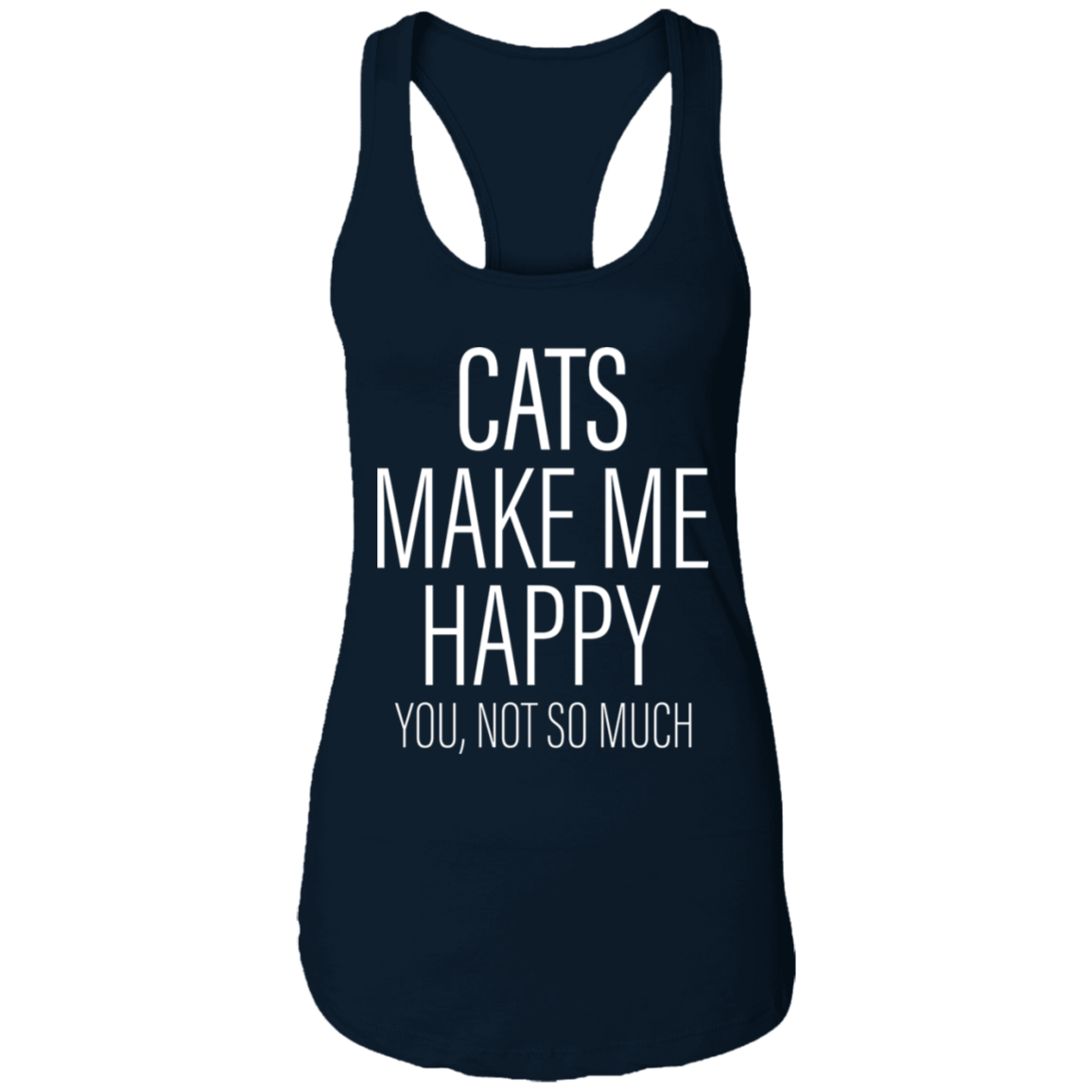 Cats Make Me Happy - Ladies Racer Back Tank.