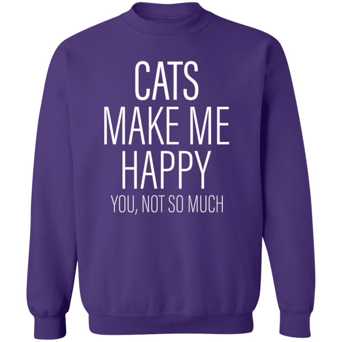 Cats Make Me Happy - Sweatshirt.