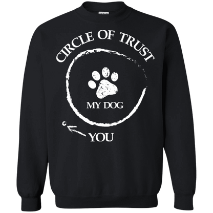 Circle Of Trust My Dog - Sweatshirt.