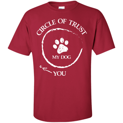 Circle Of Trust My Dog - T Shirt.