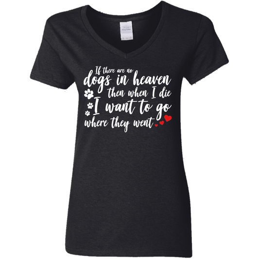 If There Are No Dogs In Heaven - Ladies V Neck.