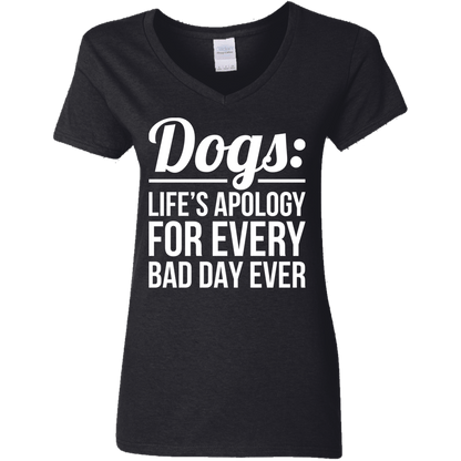 Dogs Life's Apology - Ladies V Neck.
