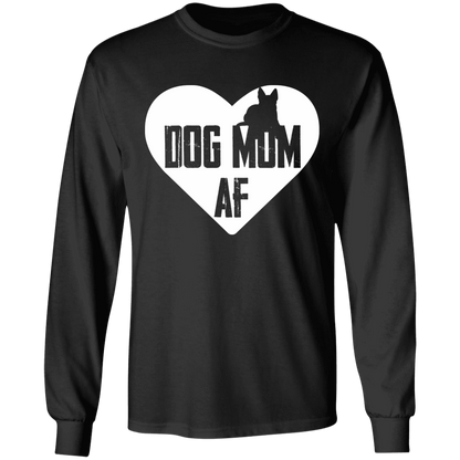 Dog Mom AF -  Long Sleeve T Shirt.