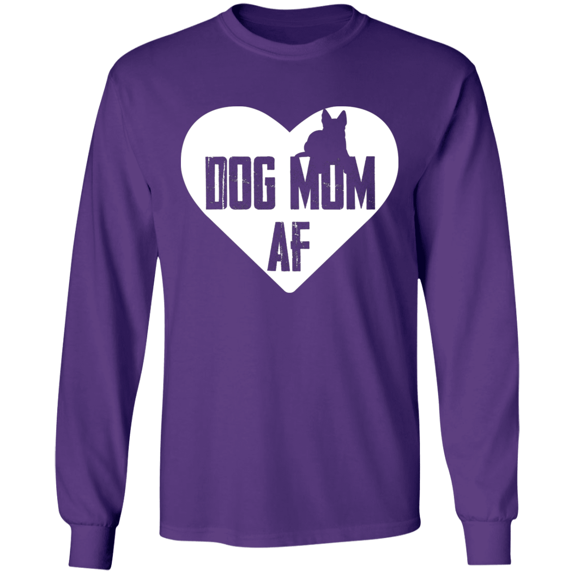 Dog Mom AF -  Long Sleeve T Shirt.