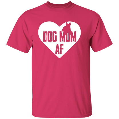 Dog Mom AF - T Shirt.