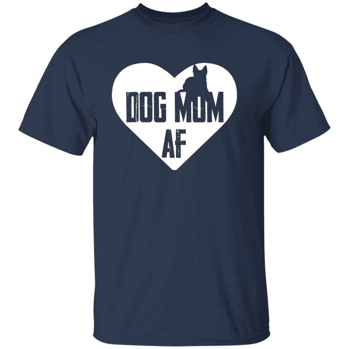 Dog Mom AF - T Shirt.