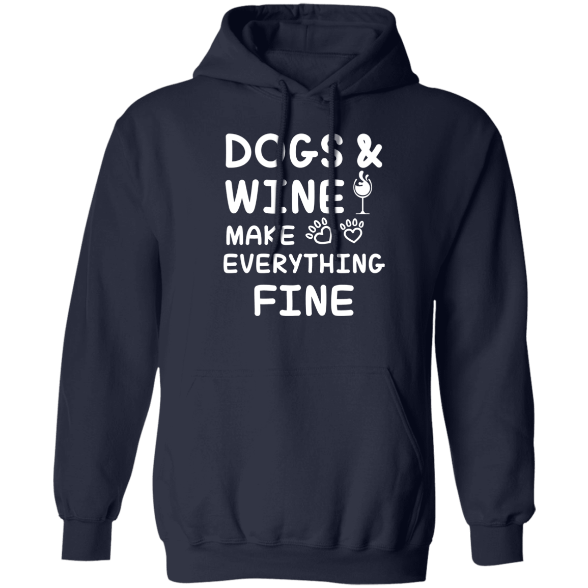 Dogs And Wine Make Everything Fine - Hoodie.