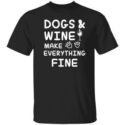 Dogs And Wine Make Everything Fine - T Shirt.
