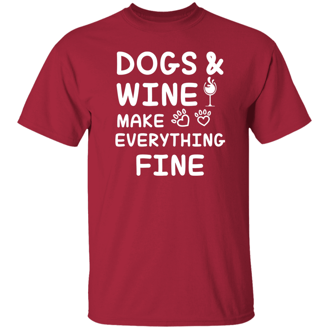 Dogs And Wine Make Everything Fine - T Shirt.