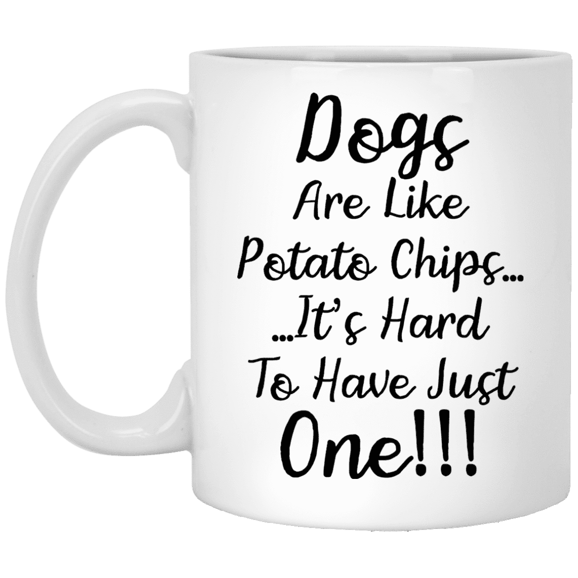 Dogs Are Like Potato Chips - Mugs.