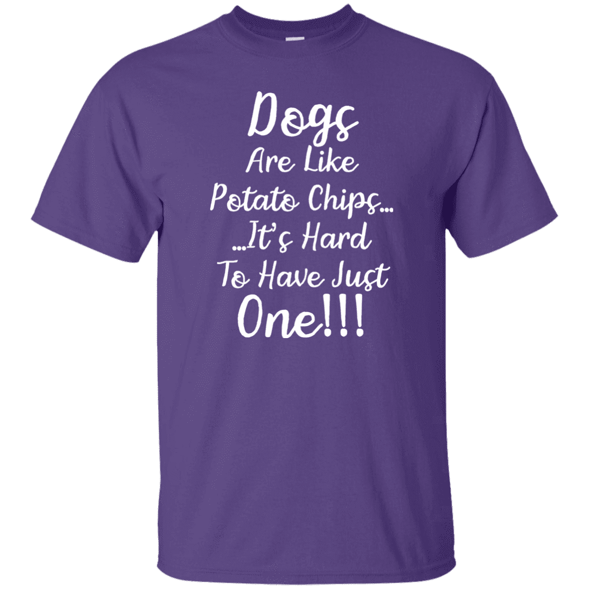 Dogs Are Like Potato Chips - T Shirt.