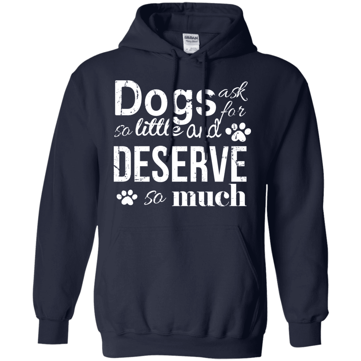 Dogs Deserve So Much - Hoodie.