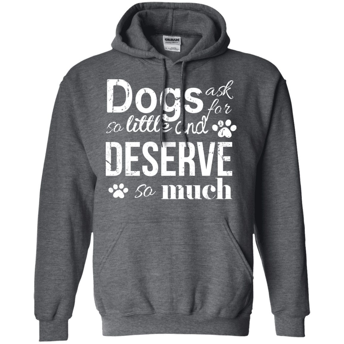 Dogs Deserve So Much - Hoodie.