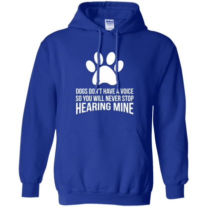 Dogs Don't Have A Voice - Hoodie.