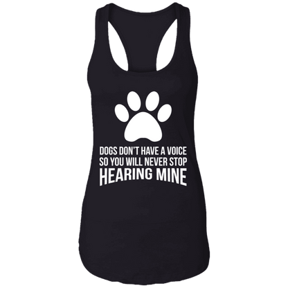 Dogs Don't Have A Voice - Ladies Racer Back Tank.