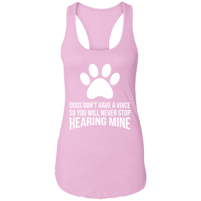 Dogs Don't Have A Voice - Ladies Racer Back Tank.