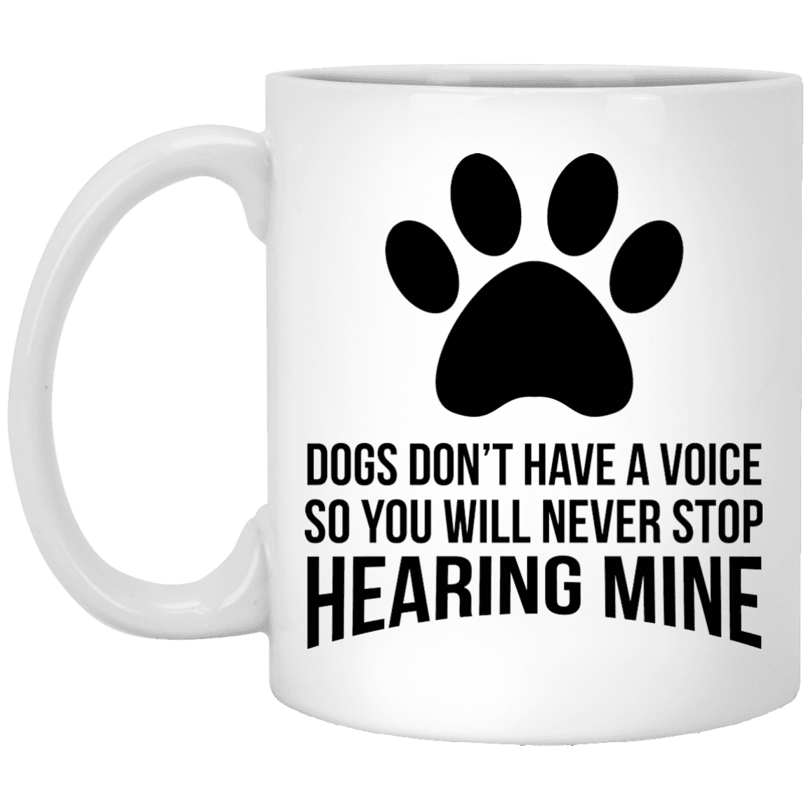 Dogs Don't Have a Voice - Mugs.
