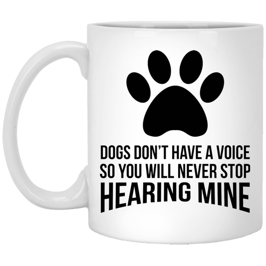 Dogs Don't Have a Voice - Mugs.