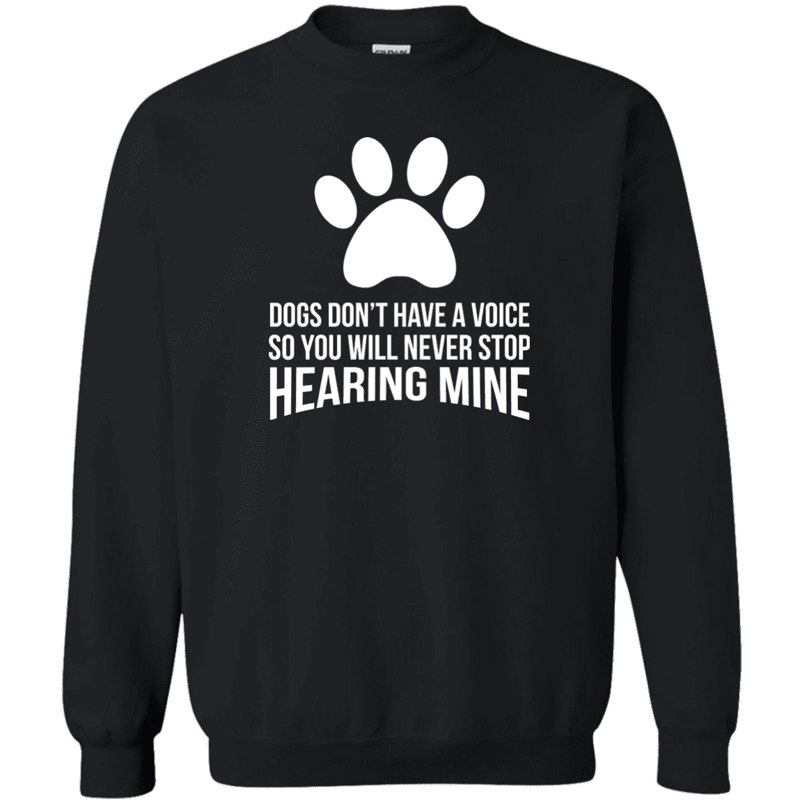 Dogs Don't Have A Voice - Sweatshirt.