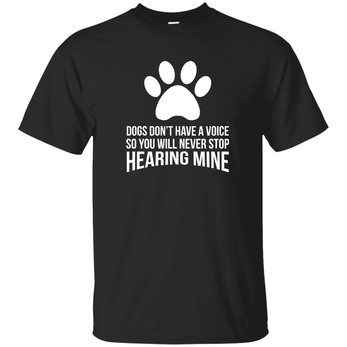 Dogs Don't Have A Voice - T Shirt.