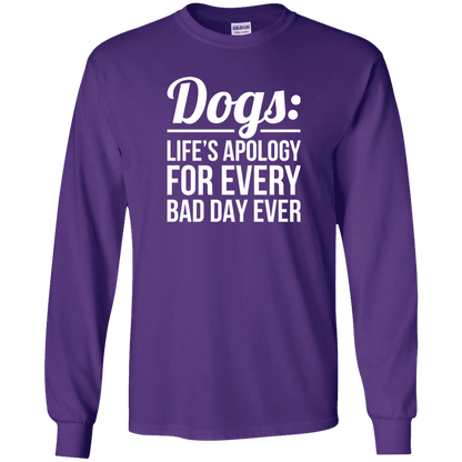 Dogs Life's Apology - Long Sleeve T Shirt.