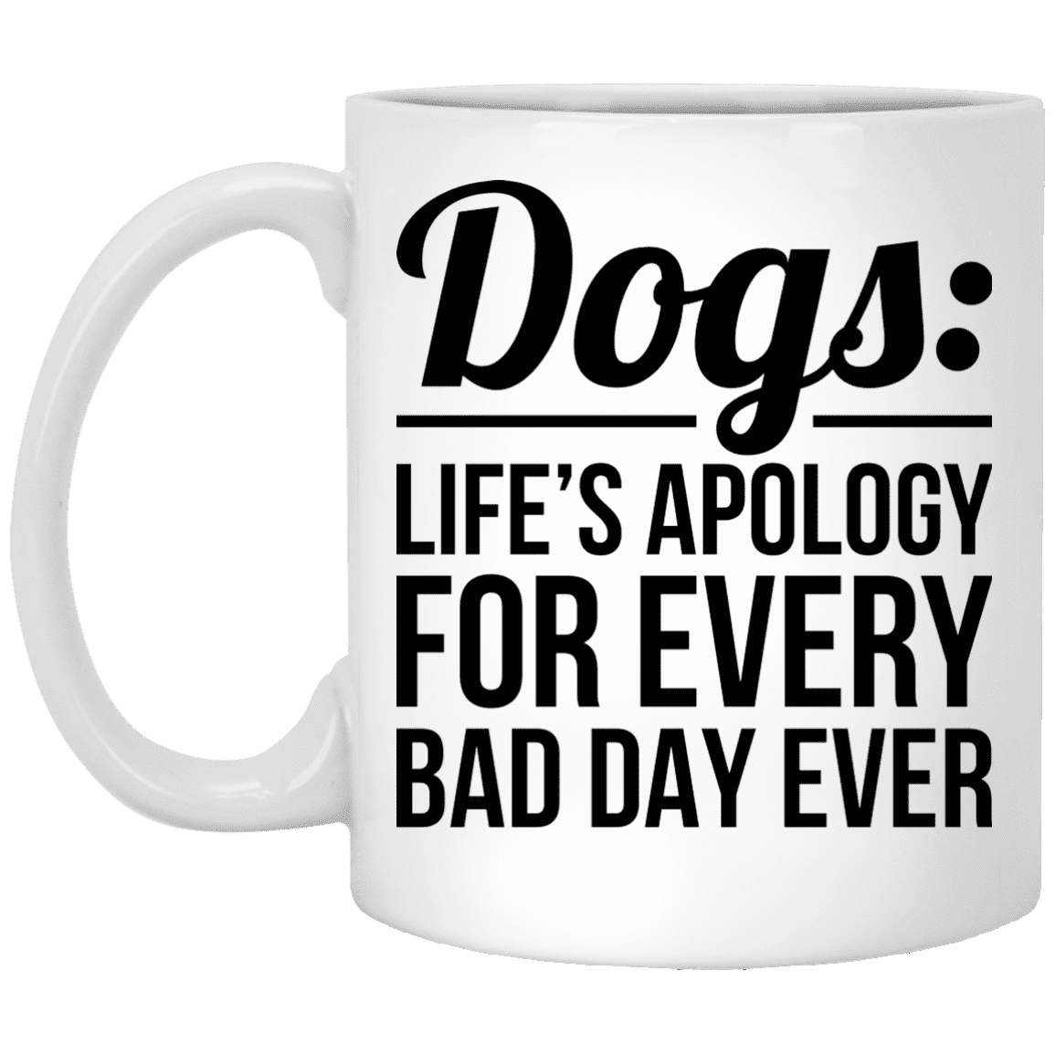 Dogs Life's Apology - Mugs.