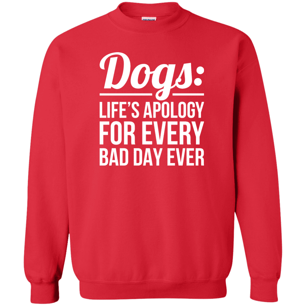Dogs Life's Apology - Sweatshirt.