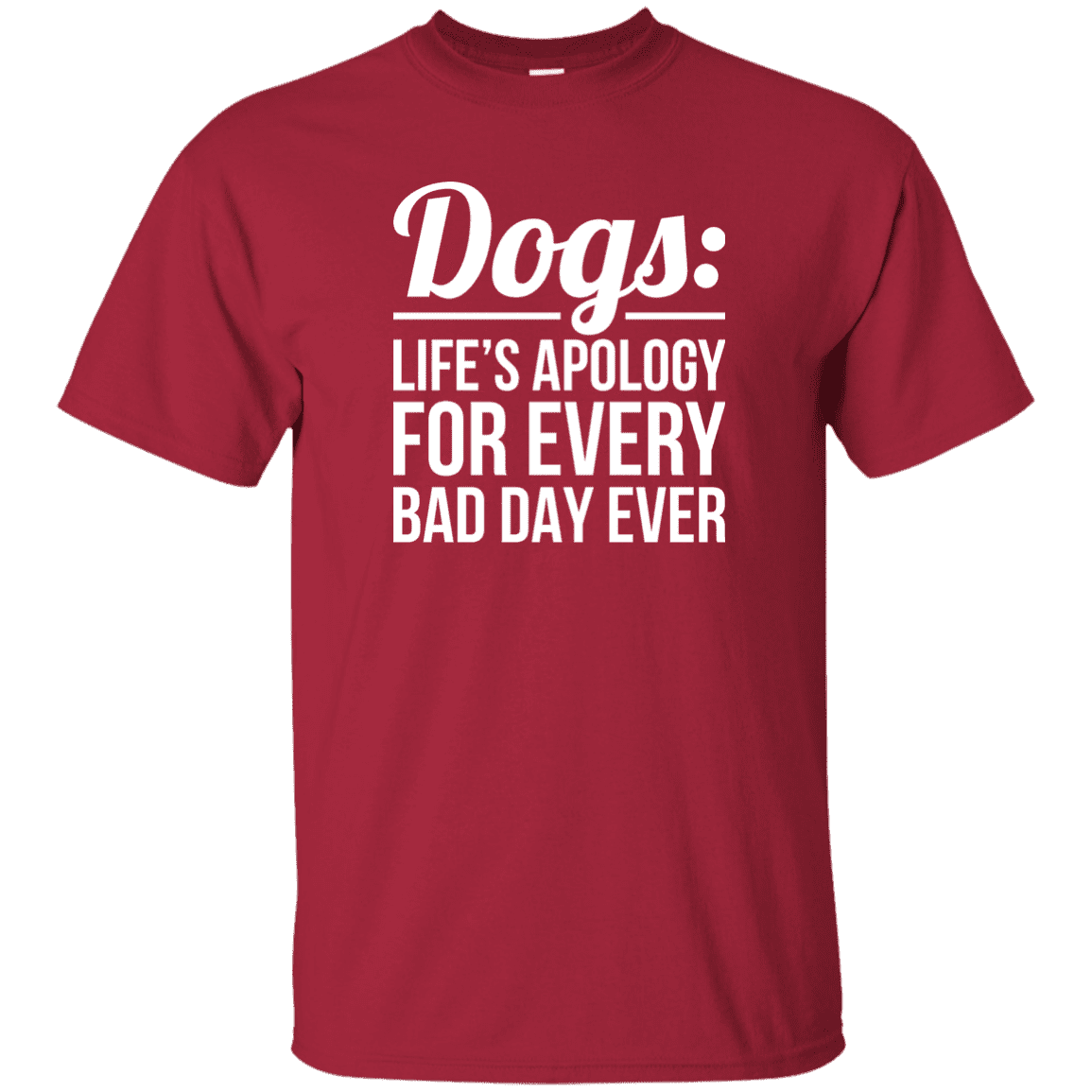 Dogs Life's Apology - T Shirt.