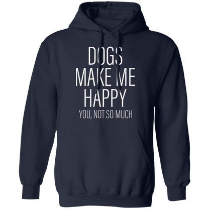 Dogs Make Me Happy - Hoodie.