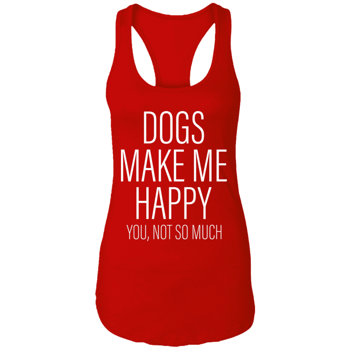 Dogs Make Me Happy - Ladies Racer Back Tank.